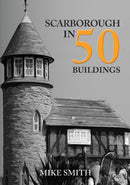 Scarborough in 50 Buildings-9781398101739