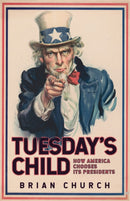 Tuesday''s Child: How America Chooses its Presidents