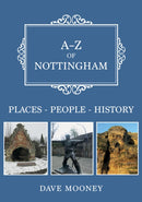 A-Z of Nottingham : Places-People-History-9781398102651