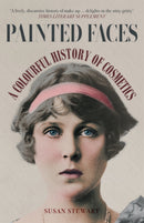 Painted Faces : A Colourful History of Cosmetics-9781398103245