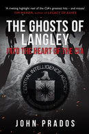 The Ghosts of Langley : Into the Heart of the CIA-9781398103283