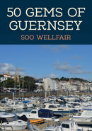 50 Gems of Guernsey : The History & Heritage of the Most Iconic Places-9781398103566