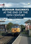 Durham Railways at the End of the 20th Century-9781398103740