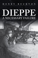 Dieppe : A Necessary Failure-9781398103863