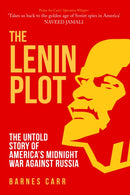 The Lenin Plot : The Untold Story of America's Midnight War Against Russia-9781398104501