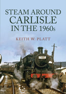 Steam Around Carlisle in the 1960s-9781398105645