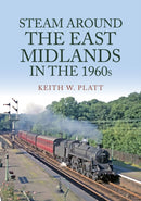 Steam Around the East Midlands in the 1960s-9781398105706