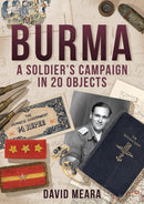 Burma: A Soldier's Campaign in 20 Objects-9781398105805