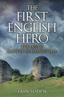 The First English Hero : The Life of Ranulf de Blondeville-9781398106741