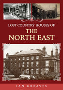 Lost Country Houses of the North East-9781398106871