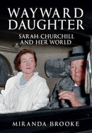 Wayward Daughter : Sarah Churchill and Her World-9781398107403