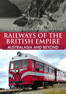Railways of the British Empire: Australasia and Beyond-9781398108004