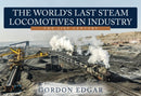 The World's Last Steam Locomotives in Industry: The 21st Century-9781398108103