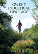 Gwent Industrial Heritage-9781398108721