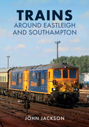 Trains Around Eastleigh and Southampton-9781398109001