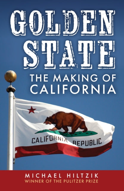 Golden State : The Making of California-9781398109025