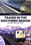 Trains in the Southern Region : The Late 1960s and 1970s-9781398110151