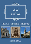 A-Z of Ealing : Places-People-History-9781398110656