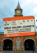 Great Railway Journeys: The Flying Scotsman Route to Edinburgh-9781398111059