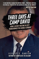 Three Days at Camp David : How a Secret Meeting in 1971 Transformed the Global Economy-9781398112056