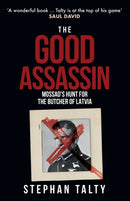 The Good Assassin : Mossad's Hunt for the Butcher of Latvia-9781398112339