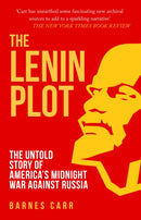 The Lenin Plot : The Untold Story of America's Midnight War Against Russia-9781398112353