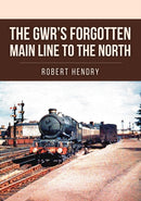 GWR''s Forgotten Main Line to the North