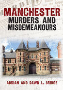 Manchester Murders and Misdemeanours-9781398114555