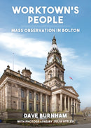 Worktown's People : Mass Observation in Bolton-9781398115095