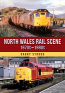 North Wales Rail Scene: 1970s - 1990s-9781398116269