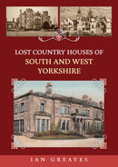 Lost Country Houses of South and West Yorkshire-9781398116344