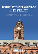 Barrow-in-Furness & District: A Potted History-9781398116740
