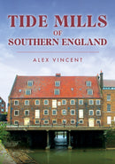 Tide Mills of Southern England-9781398116825