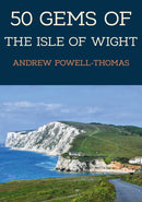50 Gems of the Isle of Wight : The History & Heritage of the Most Iconic Places-9781398117174