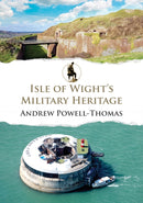 Isle of Wight''s Military Heritage