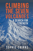 Climbing the Seven Volcanoes : A Search for Strength-9781398117266