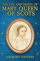 The Life and Death of Mary, Queen of Scots-9781398117655