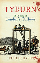 Tyburn : The Story of London's Gallows-9781398117914