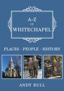 A-Z of Whitechapel : Places-People-History-9781398118195