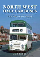 North-West Half-cab Buses : The Twilight Years-9781398118638
