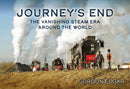 Journey''s End: The Vanishing Steam Era Around the World