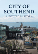 City of Southend: A Potted History-9781398120006