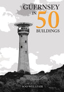 Guernsey in 50 Buildings-9781398120389