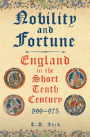 Nobility and Fortune : England in the Short Tenth Century, 899-975-9781398120440