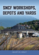 SNCF Workshops, Depots and Yards-9781398120464