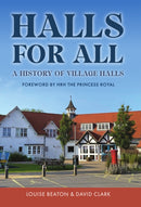 Halls for All : A History of Village Halls-9781398120716