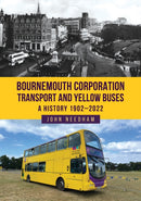 Bournemouth Corporation Transport and Yellow Buses : A History 1902-2022-9781398120778