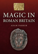 Magic in Roman Britain-9781398120815