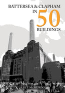 Battersea and Clapham in 50 Buildings-9781398120952
