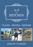 A-Z of Hitchin : Places-People-History-9781398121195